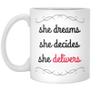 She Dreams She Decides She Delivers 11 oz. White Mug