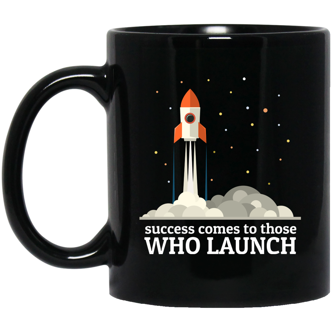 Success Comes To Those Who Launch 11 oz. Black Mug